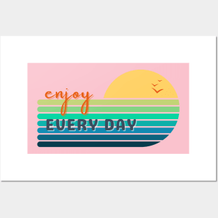 Enjoy Every Day Posters and Art